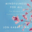 Mindfulness For All : The Wisdom To Transform The World
