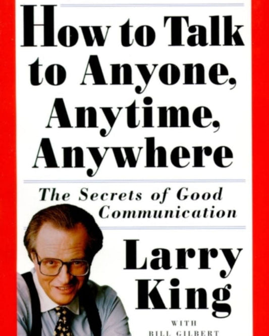 How To Talk To Anyone, Anytime, Anywhere