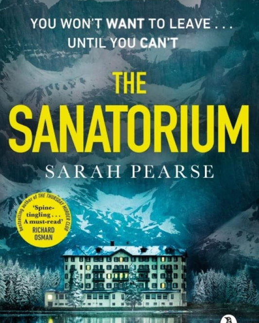 THE SANATORIUM : THE SPINE-TINGLING #1 SUNDAY TIMES BESTSELLER AND REESE WITHERSPOON BOOK CLUB PICK