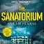 THE SANATORIUM : THE SPINE-TINGLING #1 SUNDAY TIMES BESTSELLER AND REESE WITHERSPOON BOOK CLUB PICK