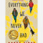 Everything We Never Had