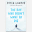 The Boy Who Didn't Want to Die