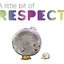 A Little Bit Of Respect