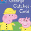 PEPPA PIG: GEORGE CATCHES A COLD