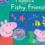 PEPPA PIG: PEPPA'S FISHY FRIENDS