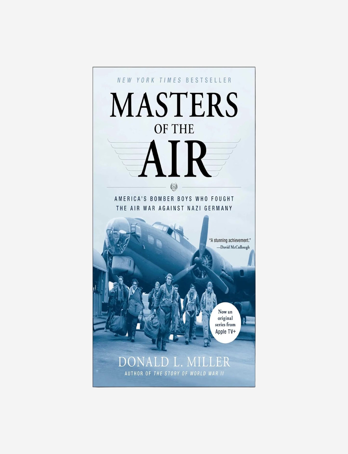 Masters of the Air : America's Bomber Boys Who Fought the Air War Against Nazi Germany
