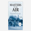Masters of the Air : America's Bomber Boys Who Fought the Air War Against Nazi Germany