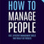 How To Manage People : Fast, Effective Management Skills That Really Get Results - Michael Armstrong