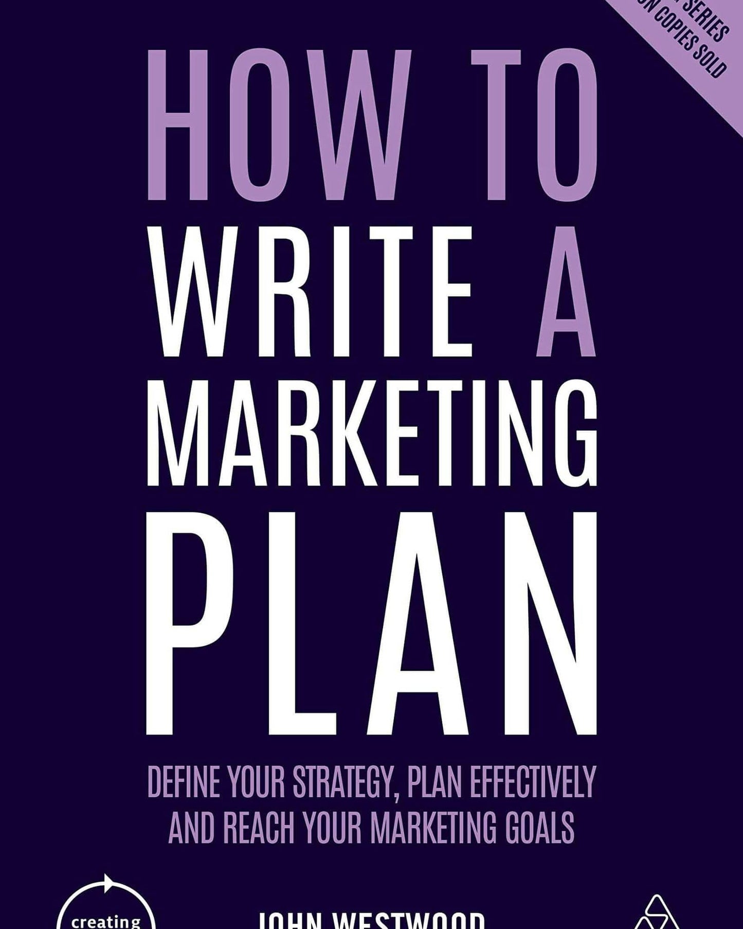 How To Write A Marketing Plan : Define Your Strategy, Plan Effectively And Reach Your Marketing Goals - John Westwood