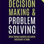Decision Making And Problem Solving : Break Through Barriers And Banish Uncertainty At Work - John Adair