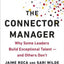 The Connector Manager : Why Some Leaders Build Exceptional Talent-And Others Don'T - Jaime Roca