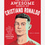 The Totally Awesome World of Cristiano Ronaldo : Learn All There Is to Know about Your Favorite Soccer Legend
