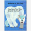 Polar Bear, Polar Bear, What Do You Hear?