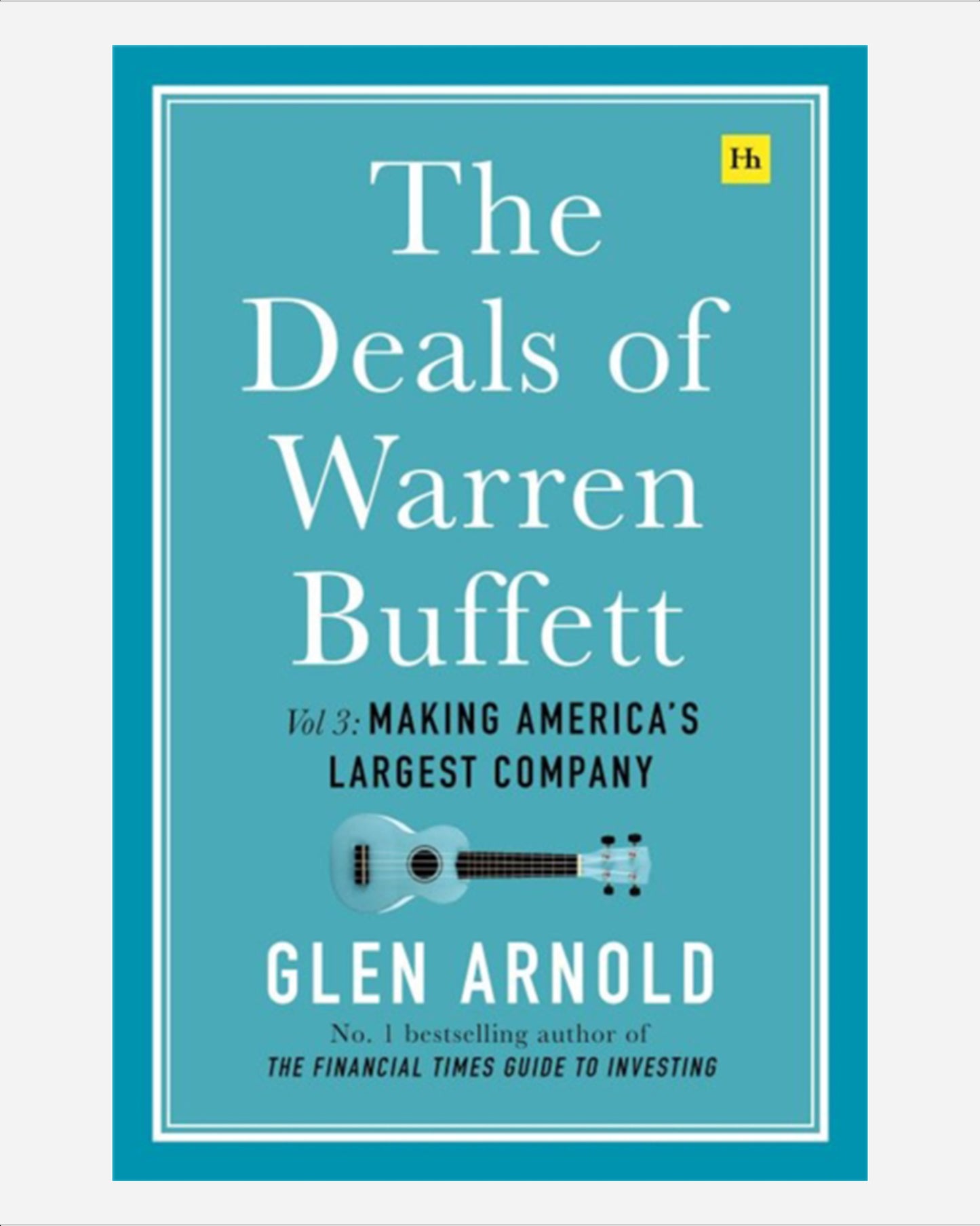 The Deals of Warren Buffett, Volume 3 : Making America's largest company