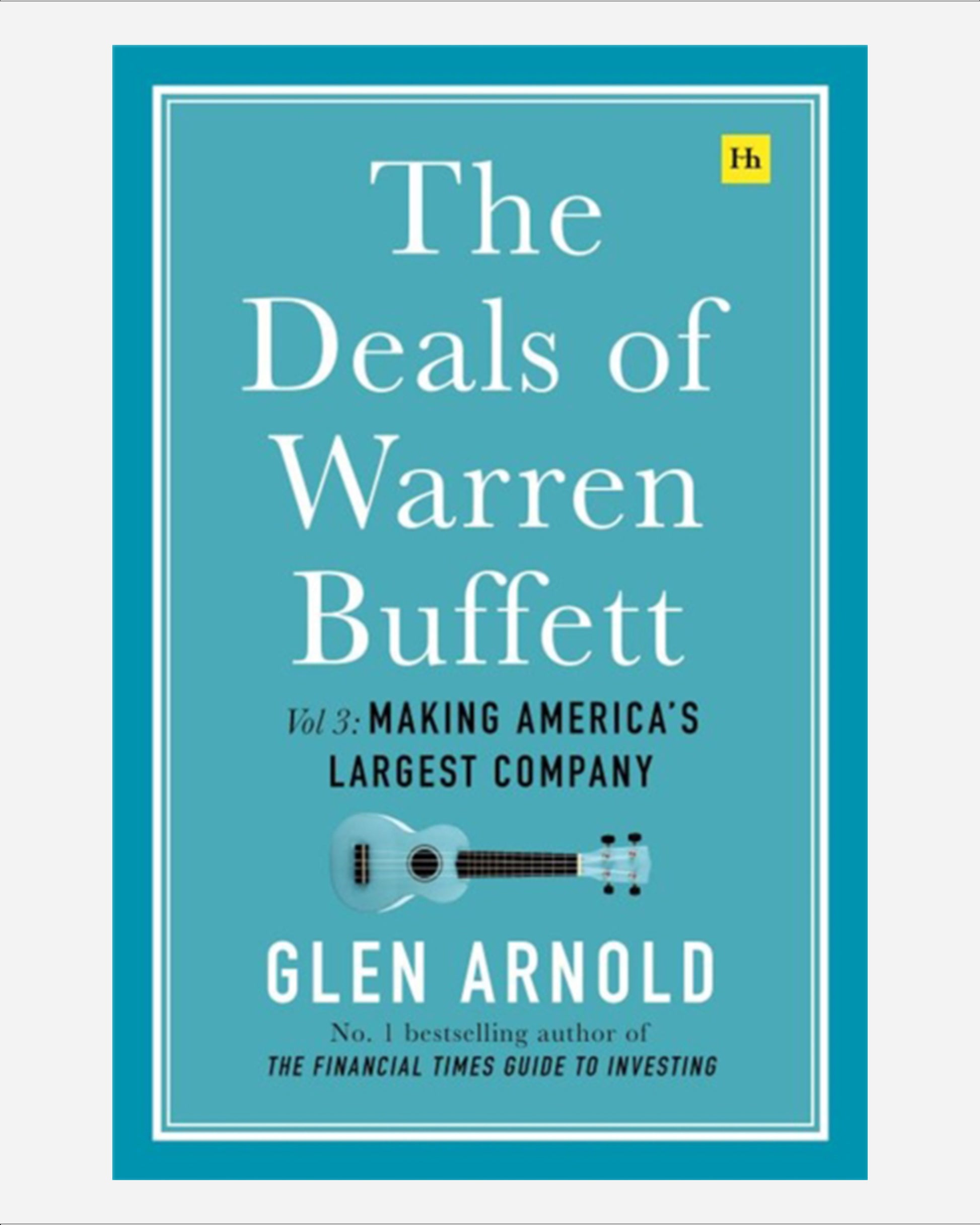 The Deals of Warren Buffett, Volume 3 : Making America's largest company