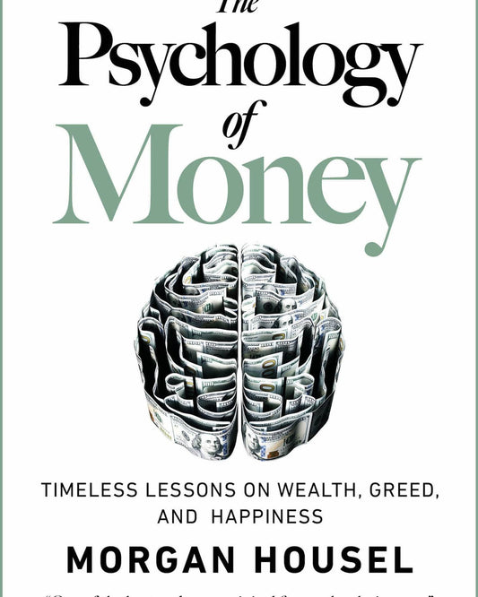 The Psychology of Money : Timeless lessons on wealth, greed, and happiness