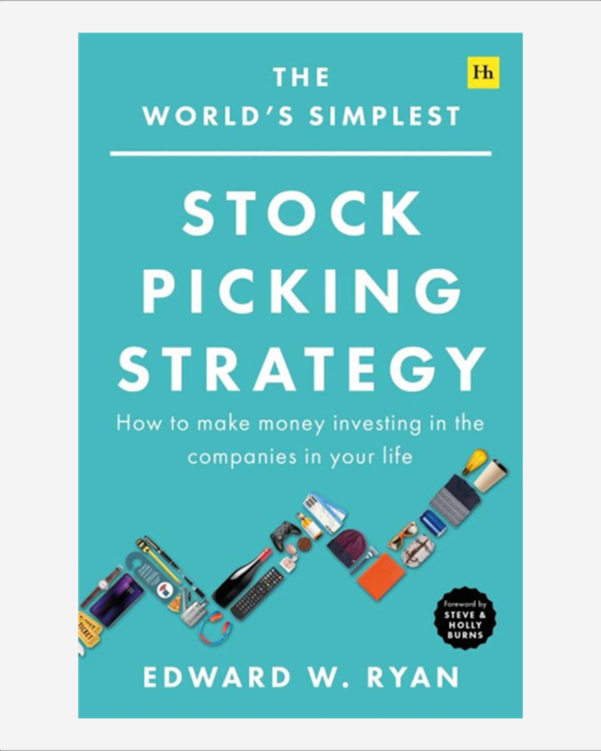The World's Simplest Stock Picking Strategy : How to make money investing in the companies in your life