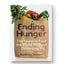 Ending Hunger : The Quest To Feed The World Without Destroying It