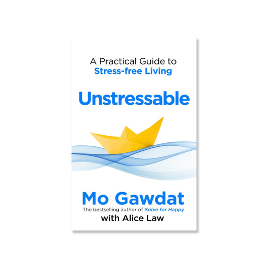 Unstressable : A Practical Guide to Stress-Free Living
