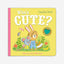 Who's Cute?