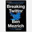 Breaking Twitter : Elon Musk and the Most Controversial Corporate Takeover in History