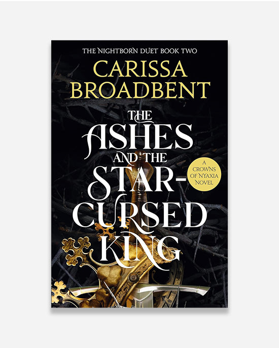 The Ashes and the Star-Cursed King: Book 2 (Crowns of Nyaxia Series)