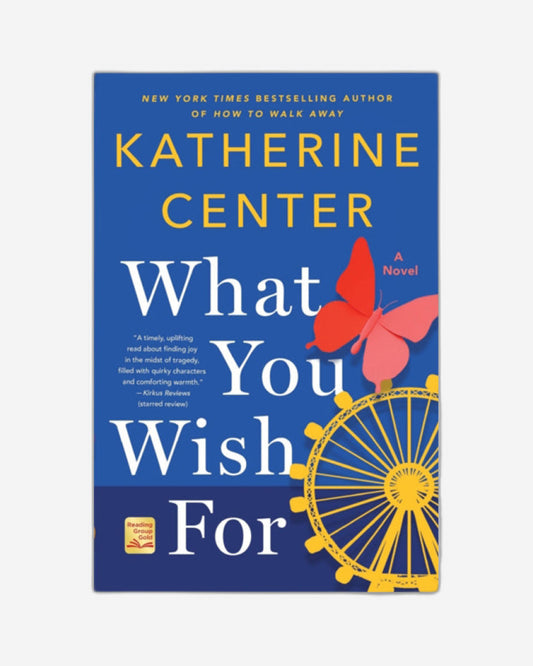 What You Wish For : A Novel