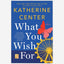 What You Wish For : A Novel