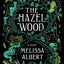 THE HAZEL WOOD: A NOVEL
