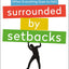 Surrounded By Setbacks: Turning Obstacles Into Success (When Everything Goes To Hell) - Thomas Eriksonã¢ 