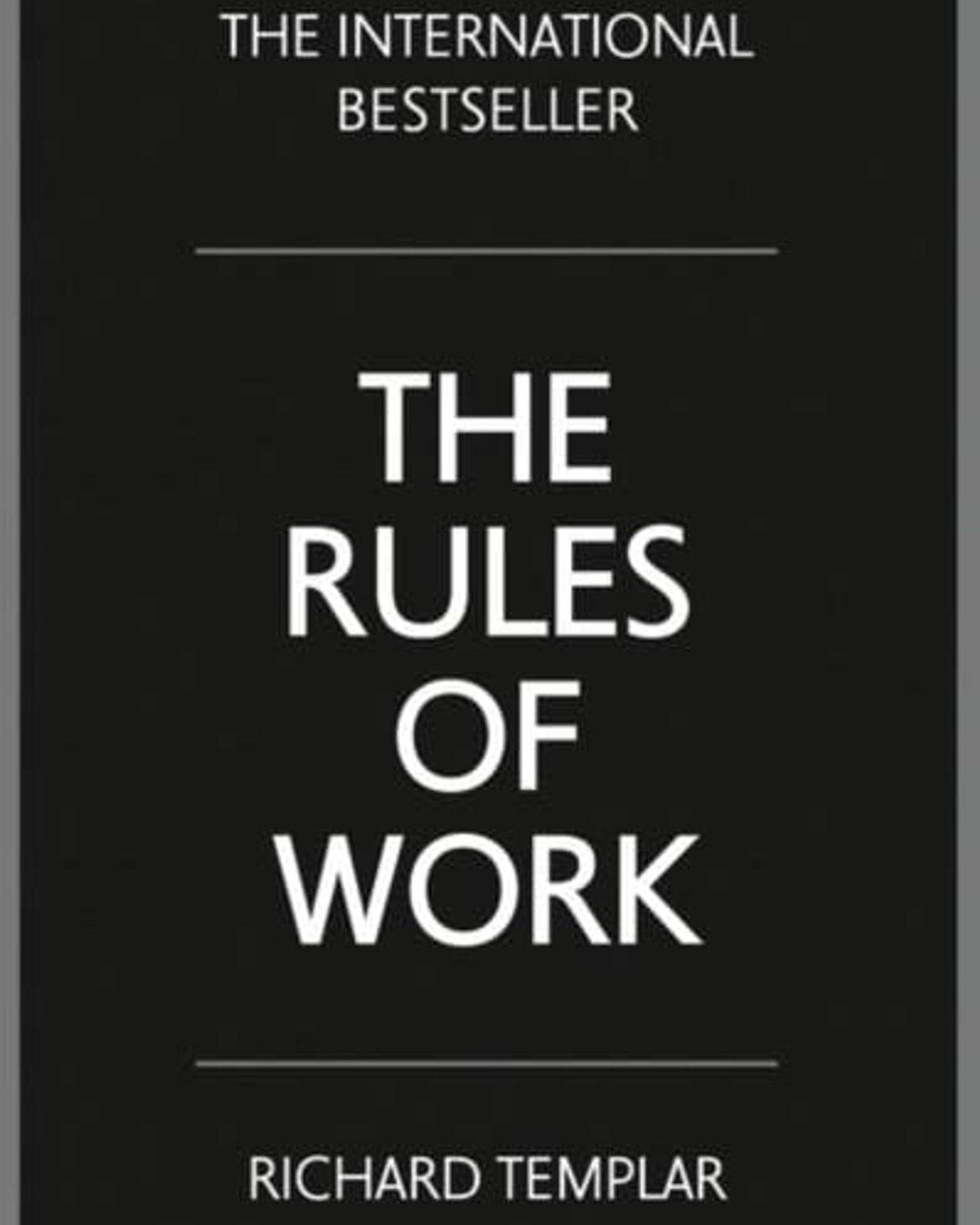 The Rules Of Work : A Definitive Code For Personal Success - Richard Templar