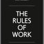 The Rules Of Work : A Definitive Code For Personal Success - Richard Templar