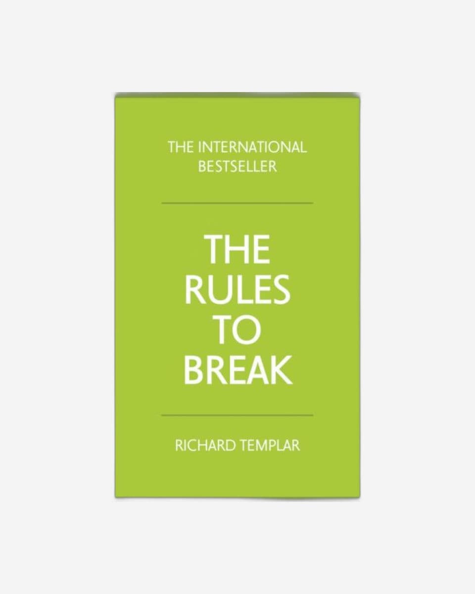 The Rules To Break - Richard Templar