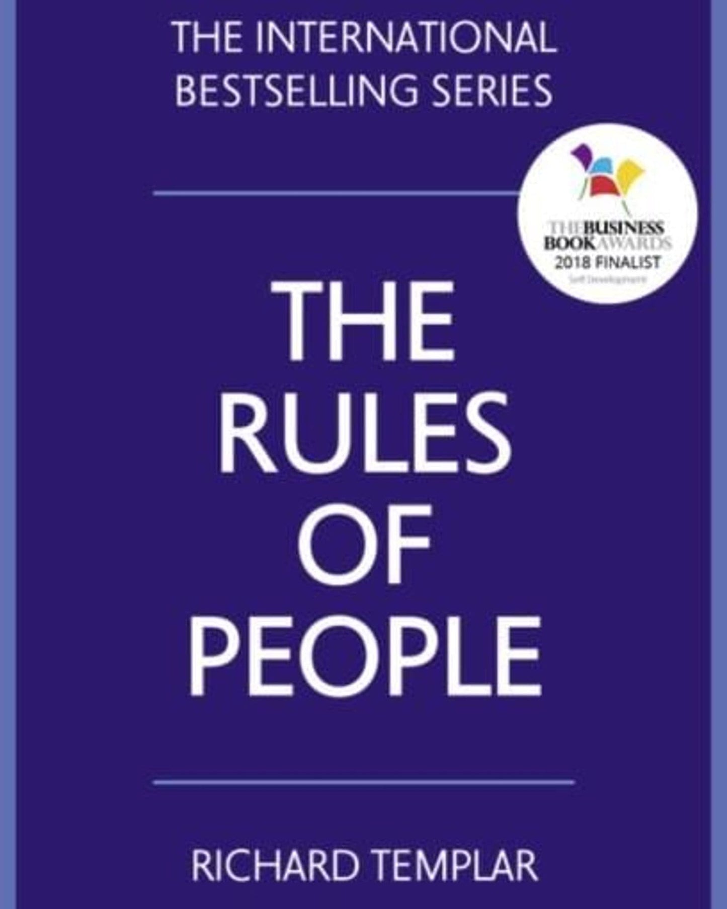 The Rules Of People : A Personal Code For Getting The Best From Everyone - Richard Templar