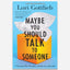 Maybe You Should Talk To Someone
