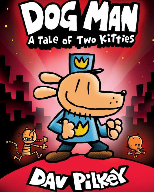 Dog Man: A Tale Of Two Kitties: A Graphic Novel (Dog Man #3): From The Creator Of Captain Underpants - Dav Pilkey