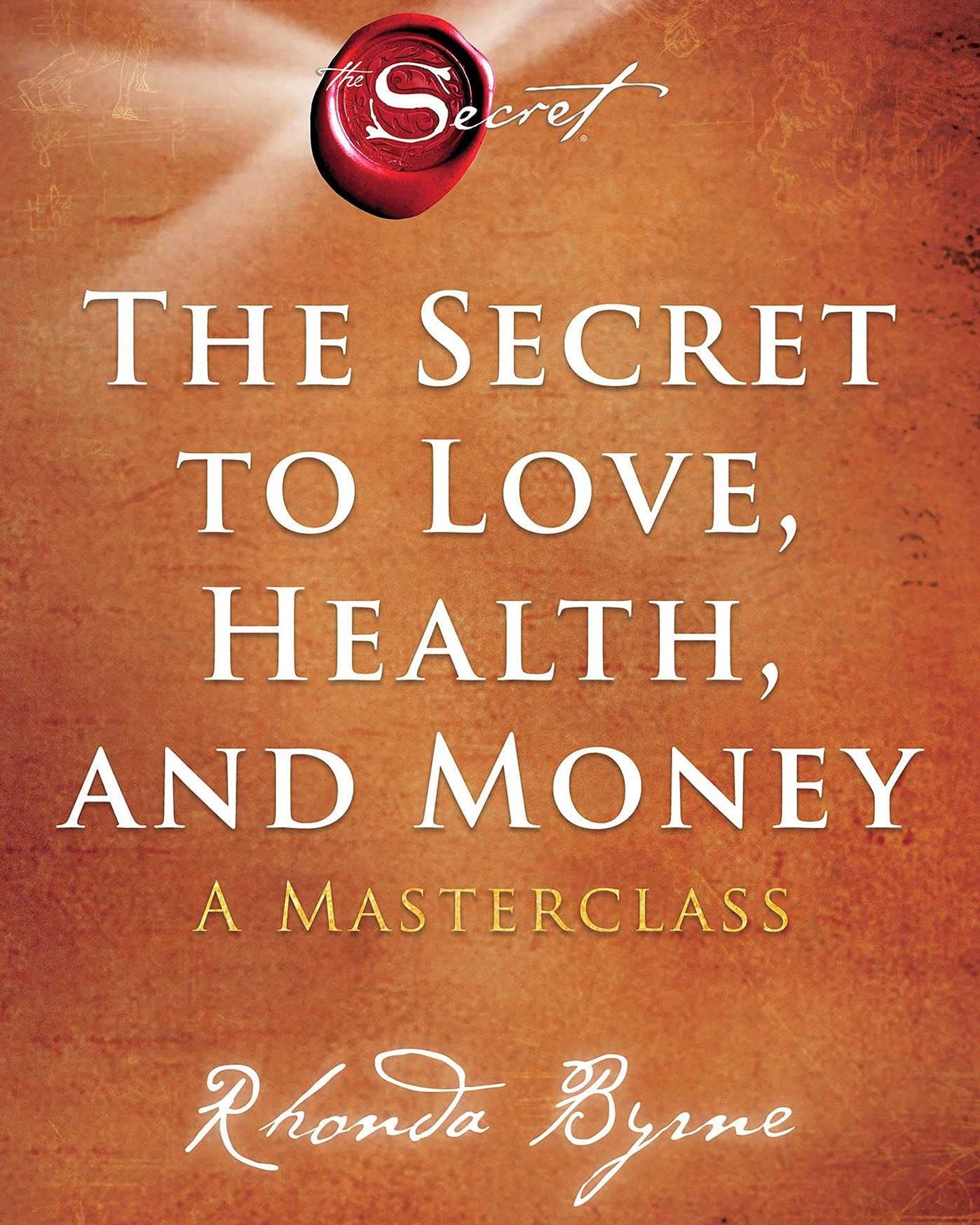 The Secret To Love, Health, And Money : A Masterclass
