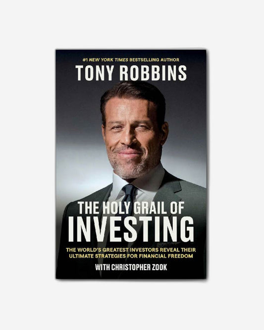 The Holy Grail of Investing : The World's Greatest Investors Reveal Their Ultimate Strategies for Financial Freedom