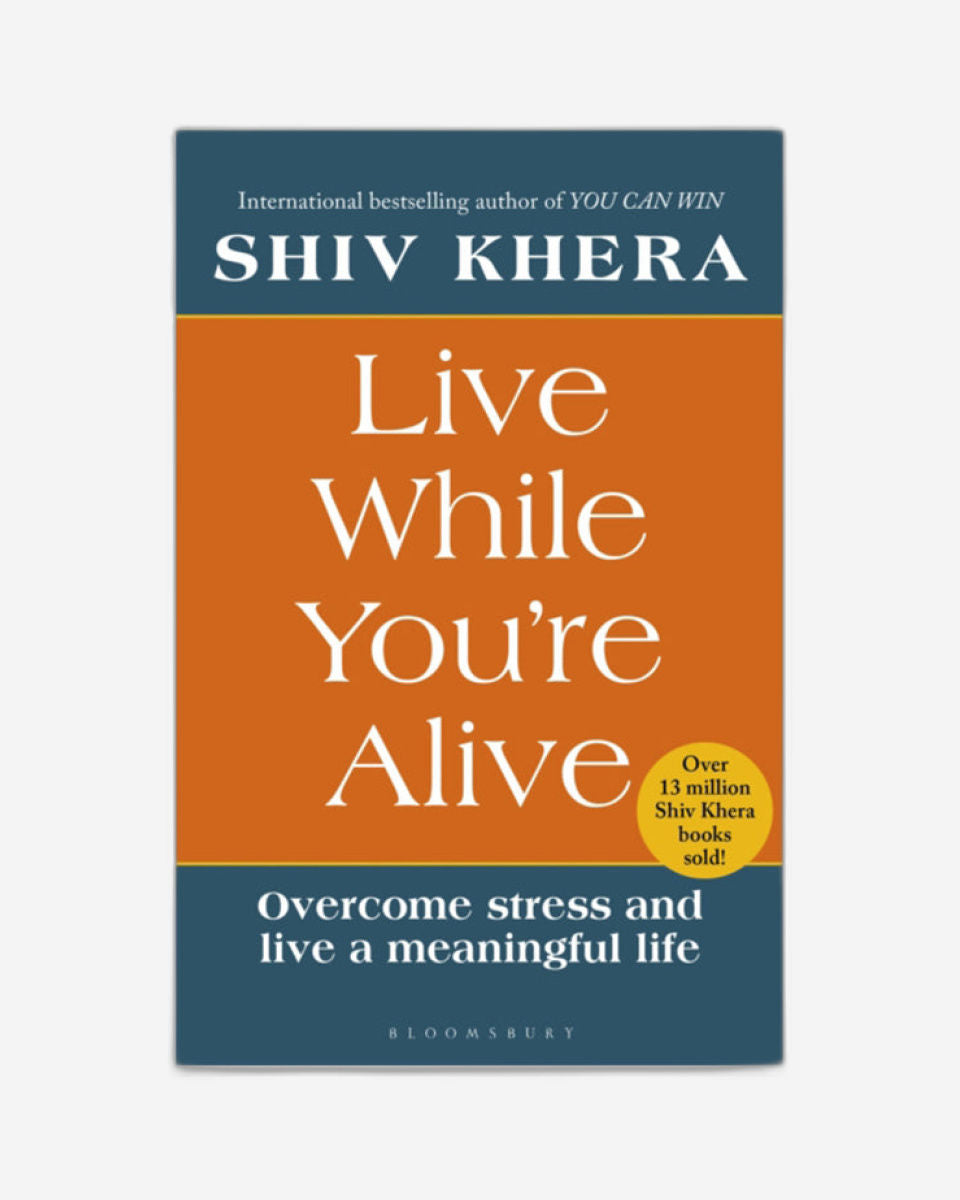 Live While You're Alive : Overcome stress and live a meaningful life