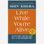 Live While You're Alive : Overcome stress and live a meaningful life