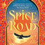 Spice Road : A Sunday Times bestselling YA fantasy set in an Arabian-inspired land