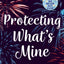 Protecting What's Mine