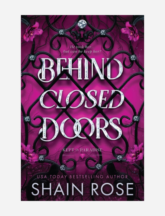 Behind Closed Doors : A totally addictive, unputdownable billionaire dark romance