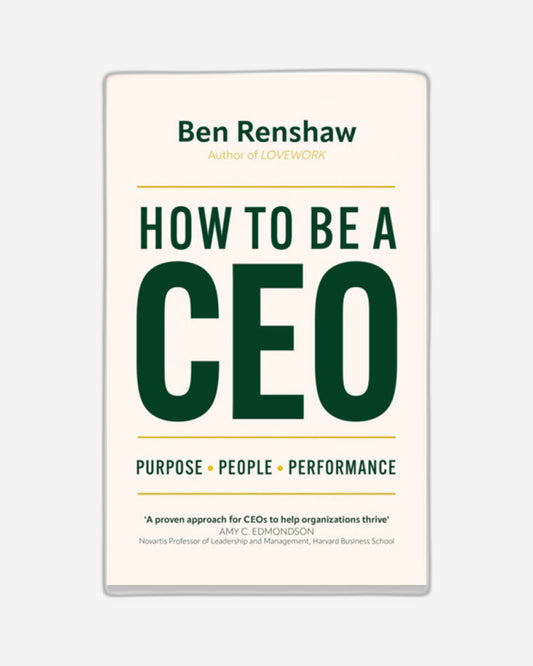 How To Be A CEO : Purpose. People. Performance.