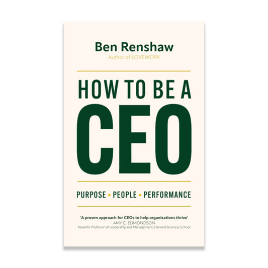 How To Be A CEO : Purpose. People. Performance.