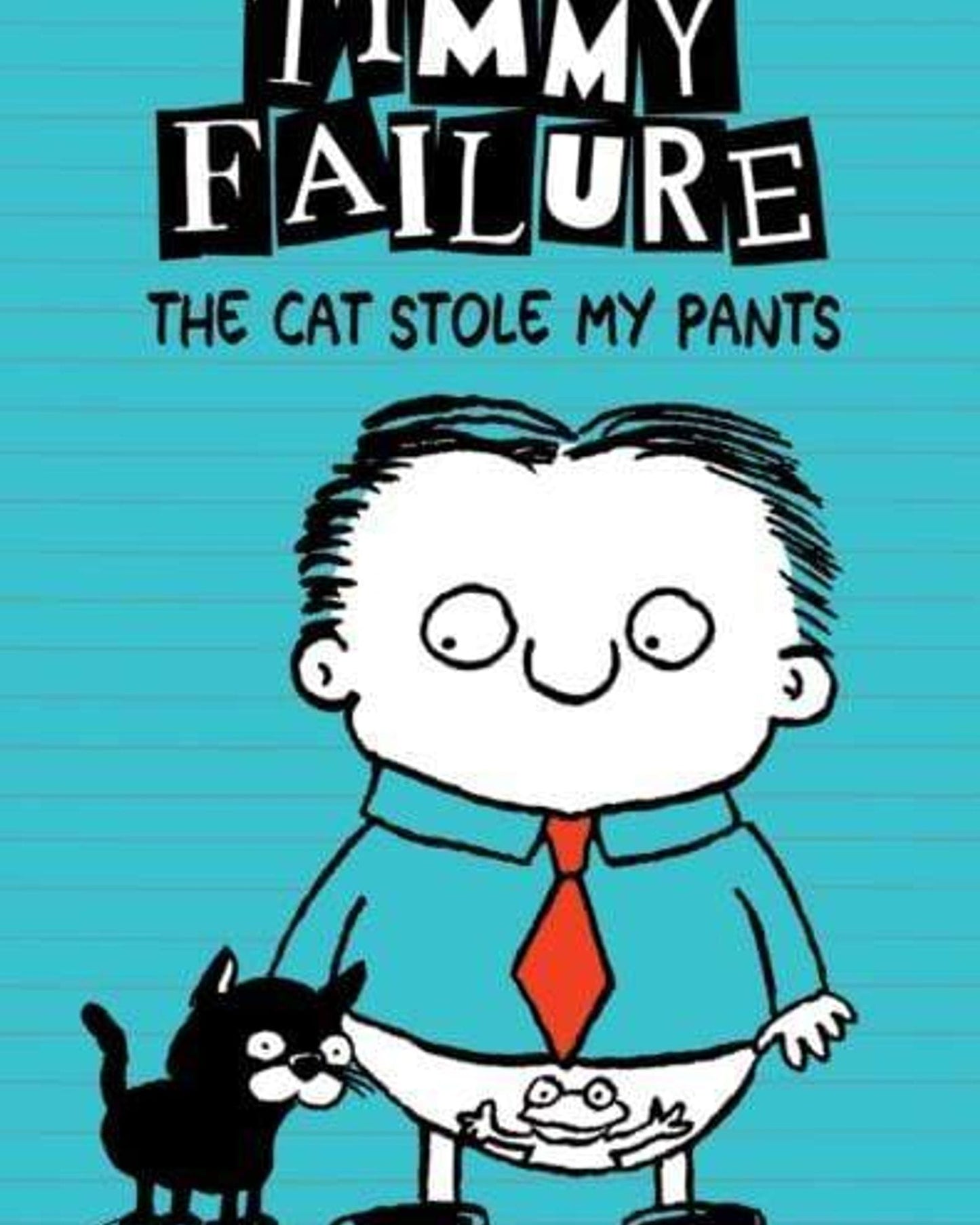 Timmy Failure:The Cat Stole My Pants