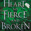 A Heart So Fierce And Broken - Brigid Kemmerer