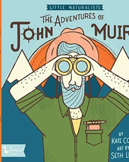 Adventures Of John Muir, The: Little Naturalists : Little Naturalists