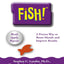 Fish! A Remarkable Way To Boost Morale And Improve Results