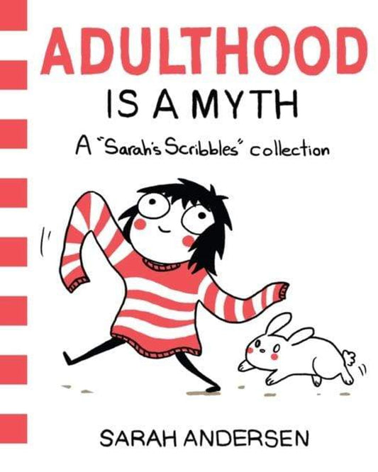 Adulthood Is A Myth: A Sarah'S Scribble Collection : 1